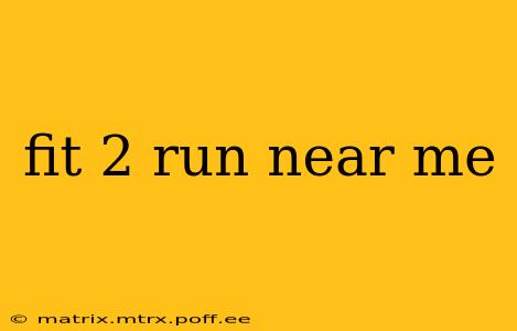 fit 2 run near me