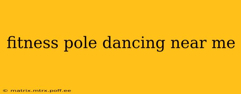fitness pole dancing near me