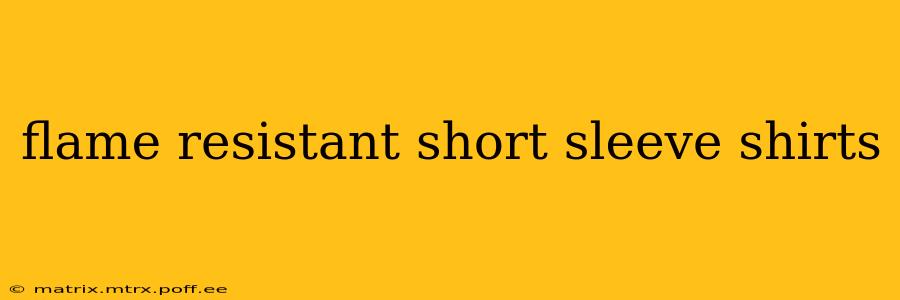 flame resistant short sleeve shirts