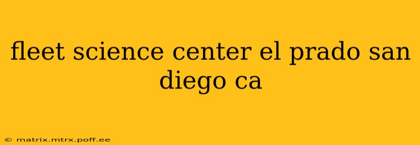 fleet science center el prado san diego ca