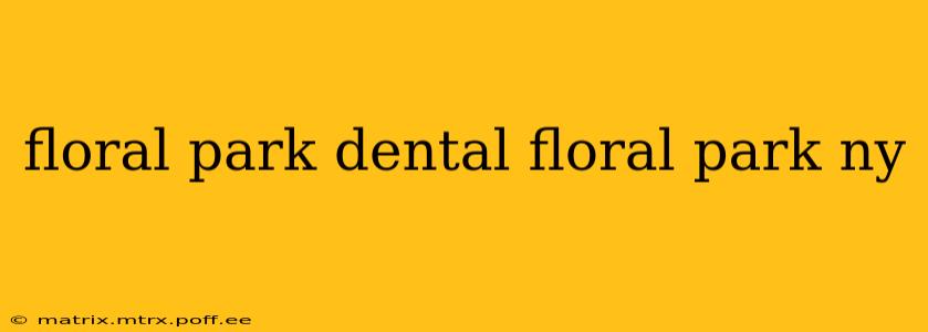 floral park dental floral park ny