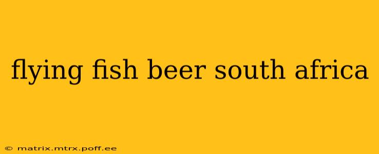 flying fish beer south africa