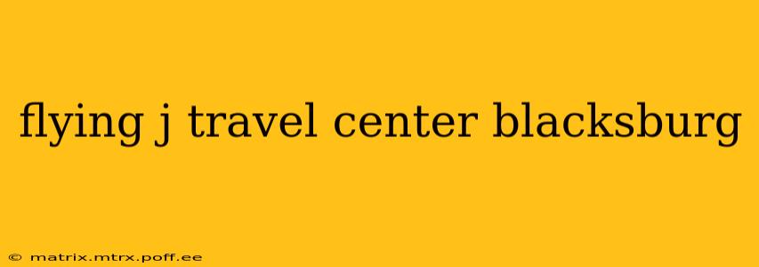 flying j travel center blacksburg