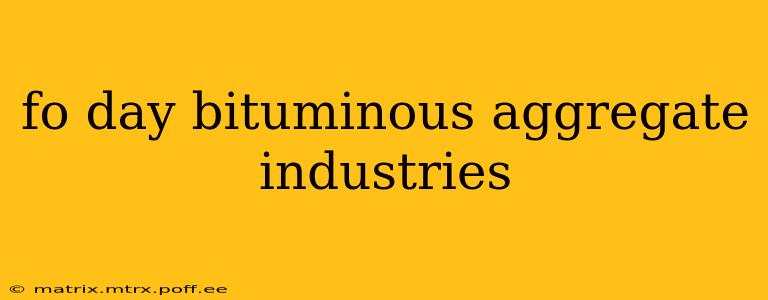 fo day bituminous aggregate industries