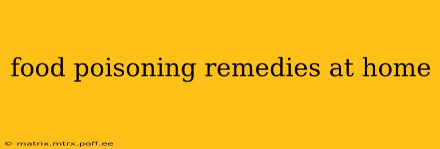 food poisoning remedies at home