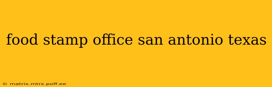 food stamp office san antonio texas