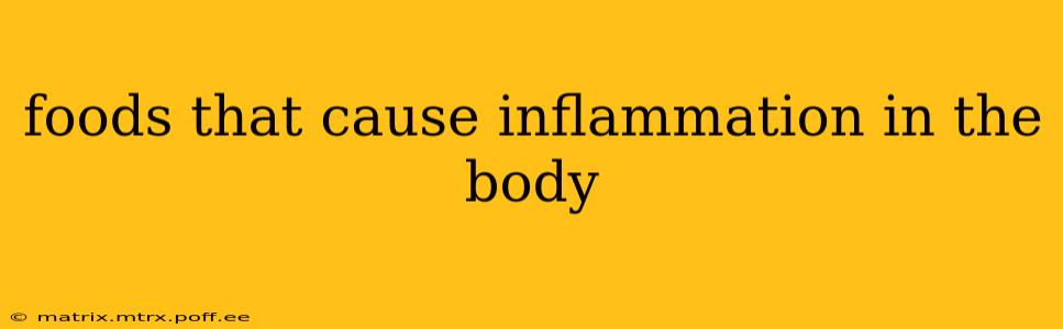 foods that cause inflammation in the body