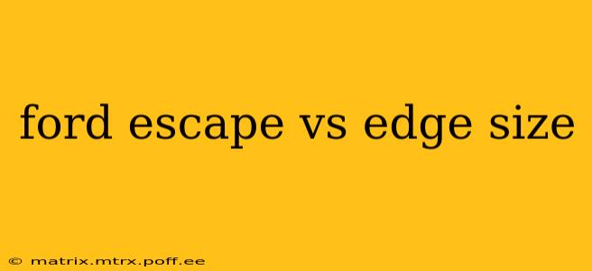 ford escape vs edge size