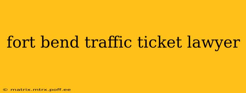 fort bend traffic ticket lawyer