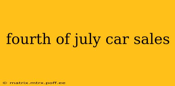fourth of july car sales