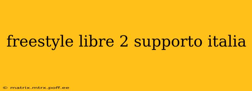 freestyle libre 2 supporto italia
