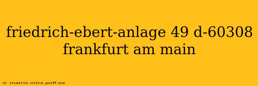 friedrich-ebert-anlage 49 d-60308 frankfurt am main
