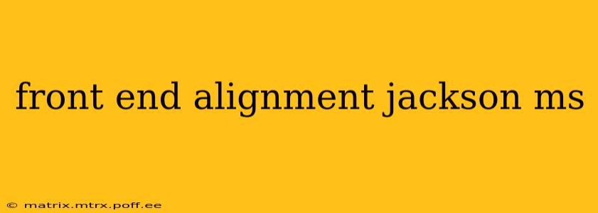 front end alignment jackson ms