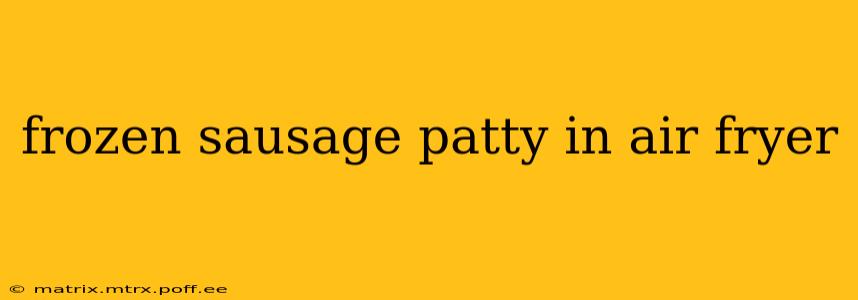 frozen sausage patty in air fryer