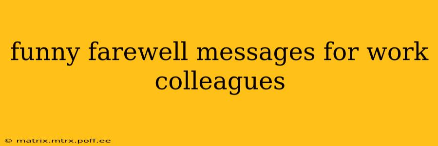 funny farewell messages for work colleagues