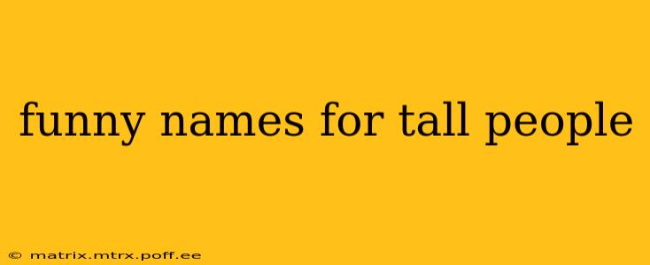 funny names for tall people