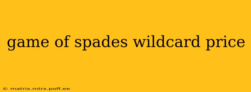 game of spades wildcard price