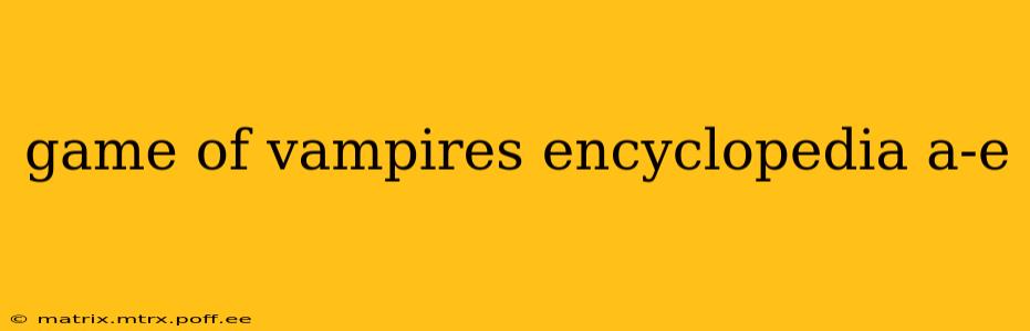 game of vampires encyclopedia a-e