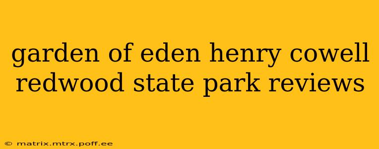 garden of eden henry cowell redwood state park reviews