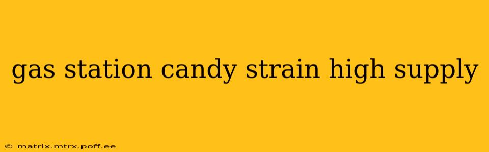gas station candy strain high supply