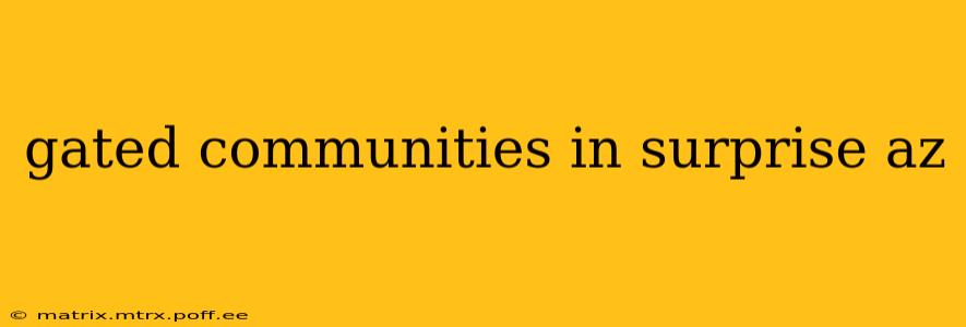 gated communities in surprise az