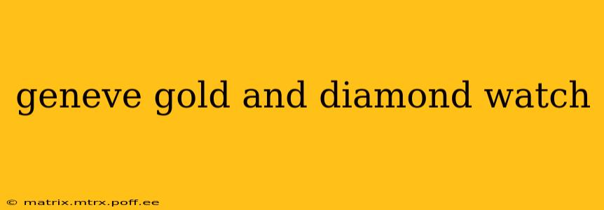 geneve gold and diamond watch