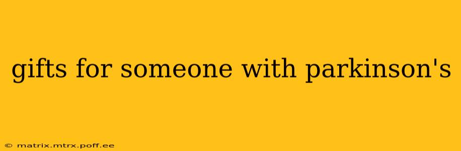 gifts for someone with parkinson's
