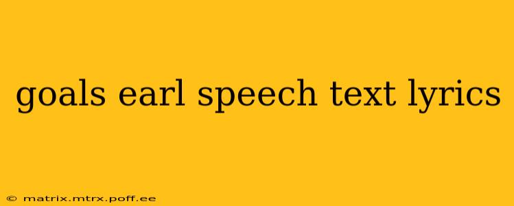 goals earl speech text lyrics
