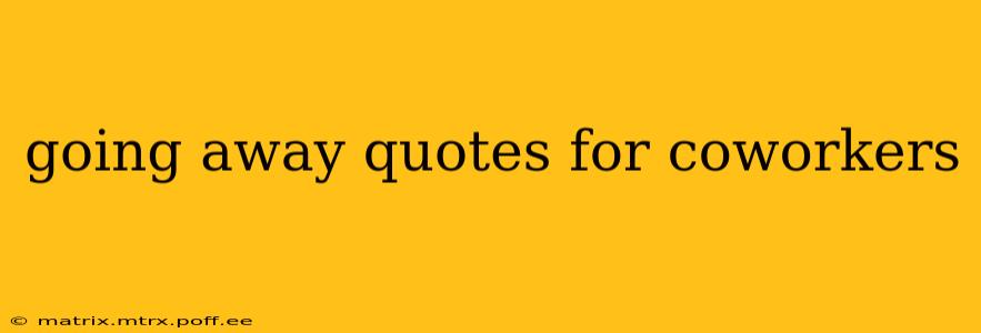 going away quotes for coworkers
