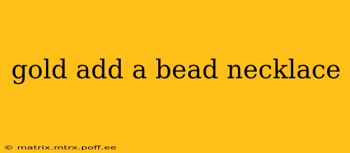 gold add a bead necklace