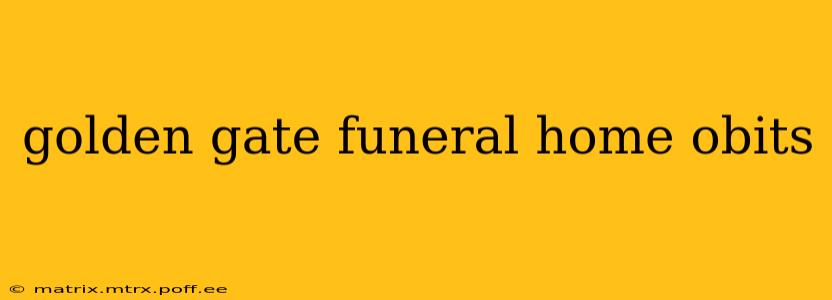 golden gate funeral home obits