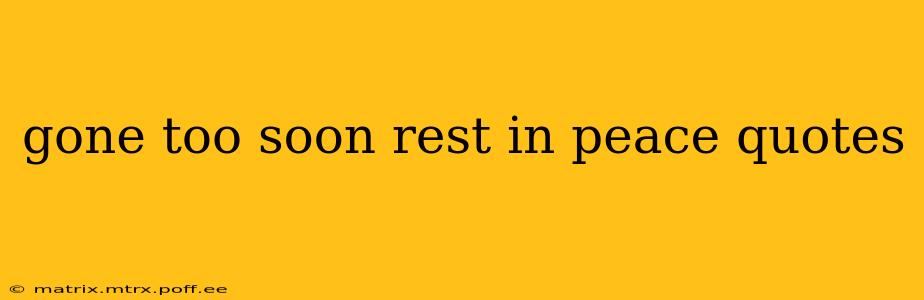 gone too soon rest in peace quotes