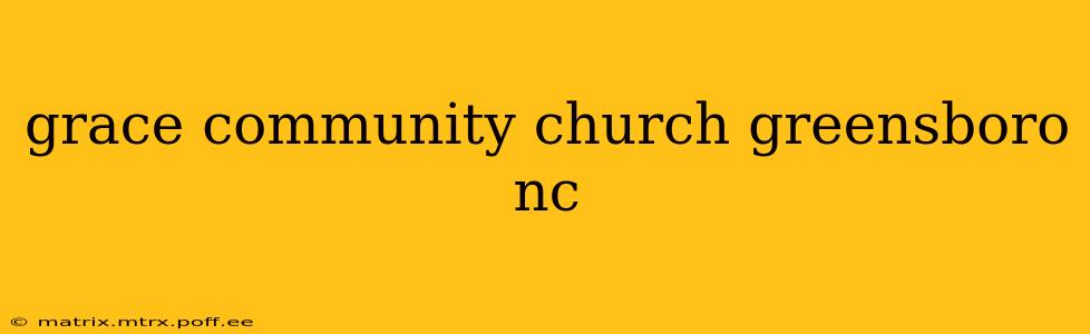 grace community church greensboro nc