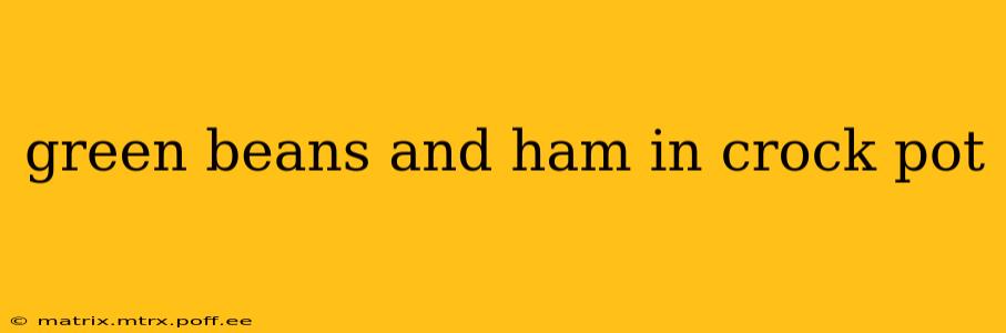 green beans and ham in crock pot
