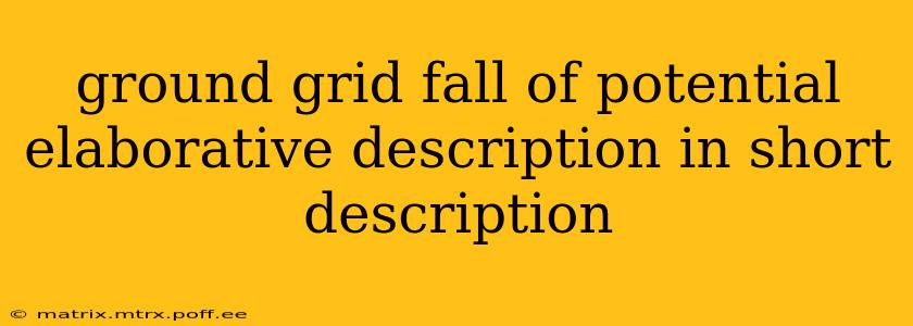 ground grid fall of potential elaborative description in short description