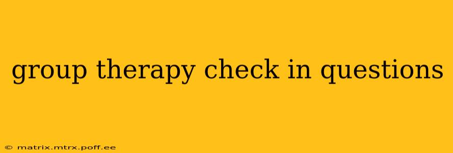 group therapy check in questions