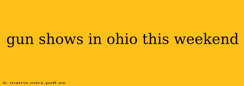 gun shows in ohio this weekend