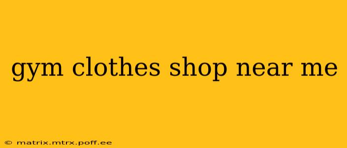 gym clothes shop near me