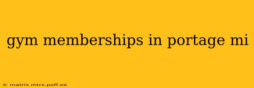 gym memberships in portage mi