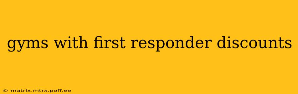 gyms with first responder discounts
