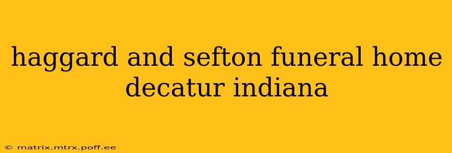 haggard and sefton funeral home decatur indiana