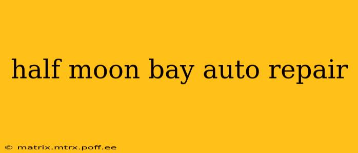 half moon bay auto repair