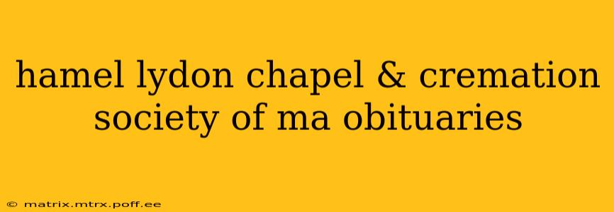 hamel lydon chapel & cremation society of ma obituaries