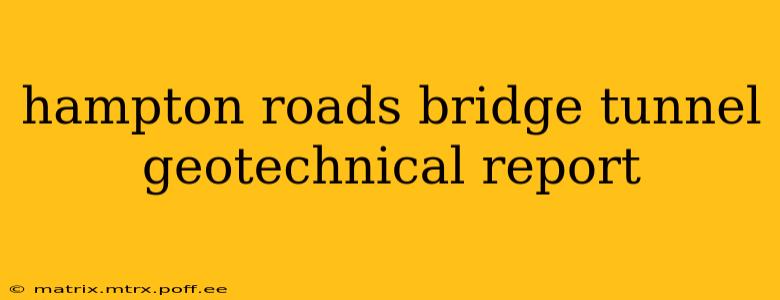 hampton roads bridge tunnel geotechnical report