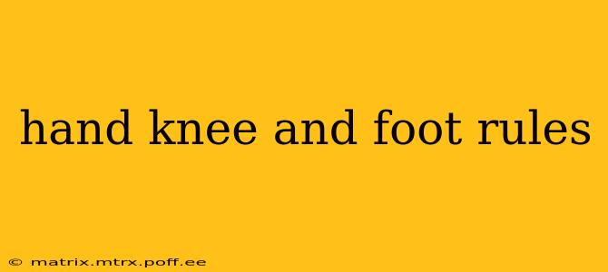 hand knee and foot rules