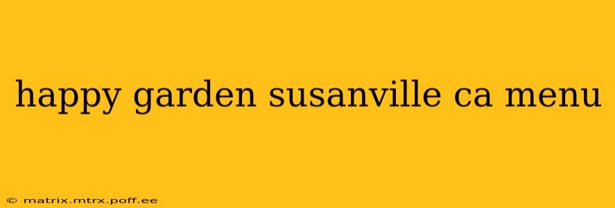 happy garden susanville ca menu