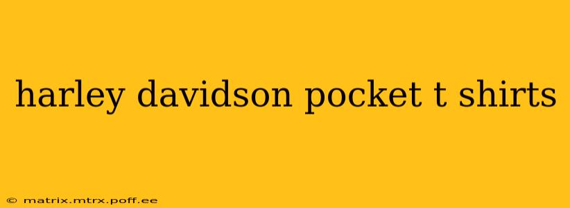 harley davidson pocket t shirts