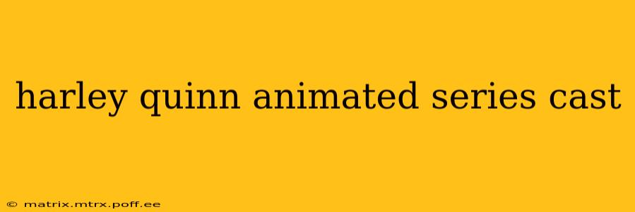 harley quinn animated series cast