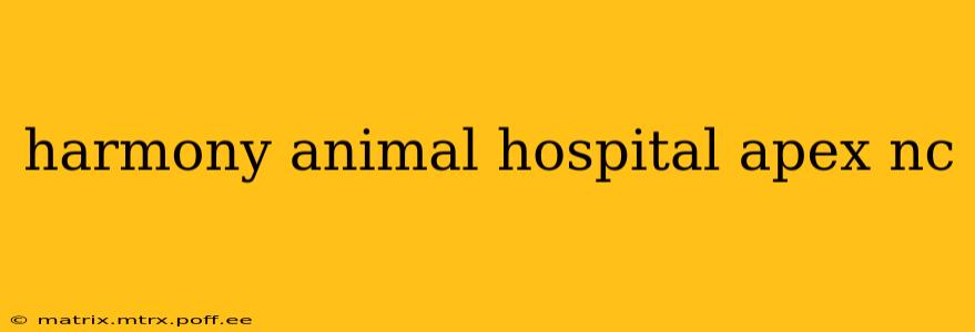 harmony animal hospital apex nc