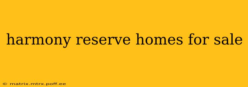 harmony reserve homes for sale